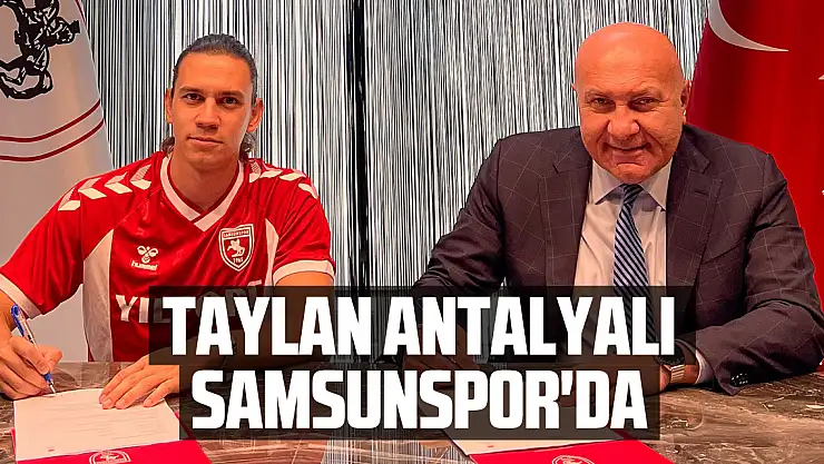 Taylan Antalyalı Samsunspor'da