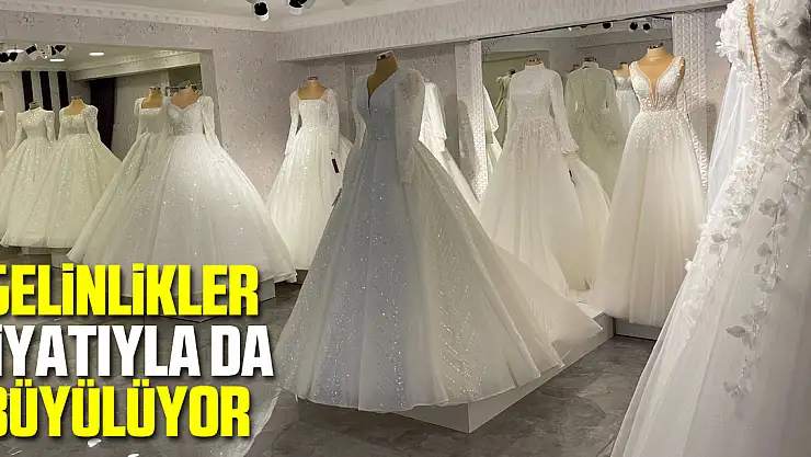 Gelinlikler fiyatıyla da büyülüyor
