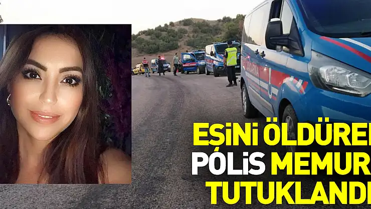 Eşini öldüren polis memuru tutuklandı