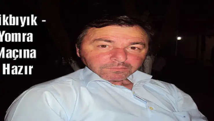 Dikbıyık - Yomra Maçına Hazır