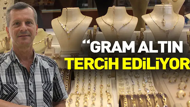 'Gram altın tercih ediliyor'