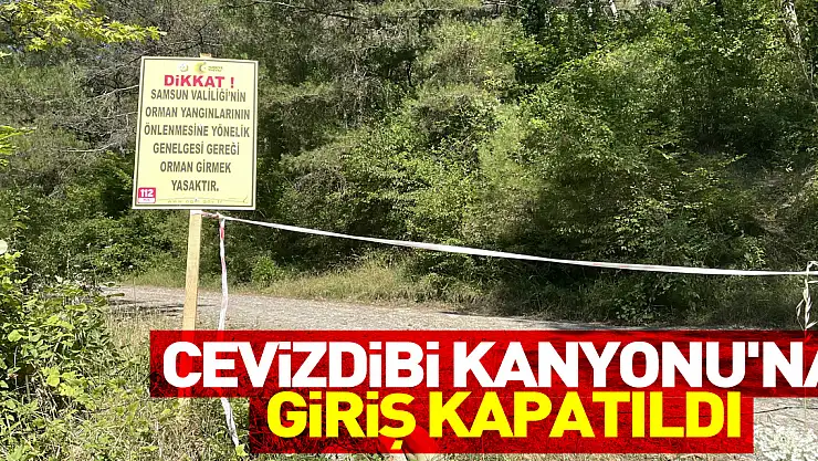Cevizdibi Kanyonu'na giriş kapatıldı