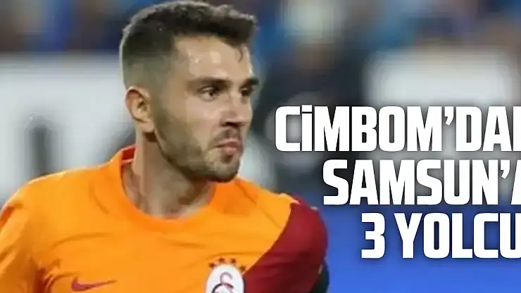 Cimbom'dan Samsun'a 3 yolcu!
