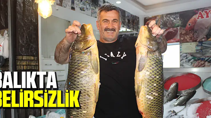 Balıkta belirsiz bekleyiş!