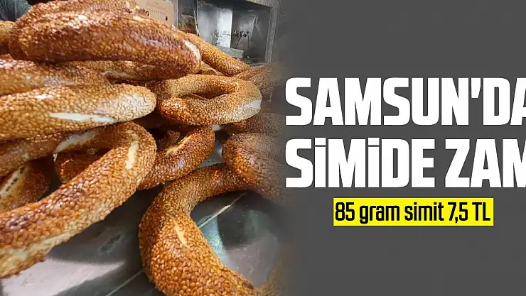 Samsun'da simide zam: 85 gram simit 7,5 TL oldu