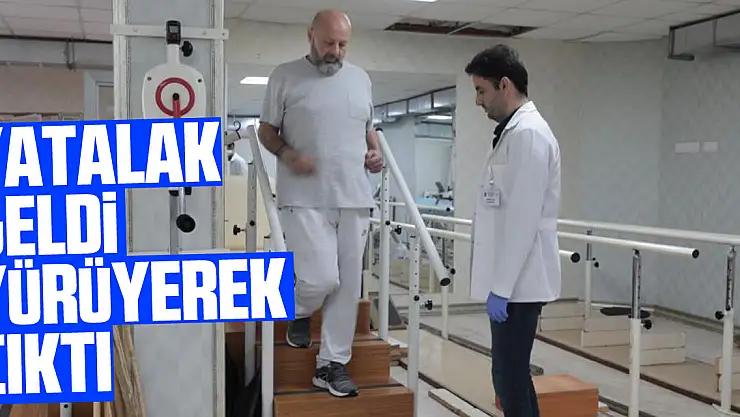 Yatalak geldiği hastaneden yürüyerek çıktı