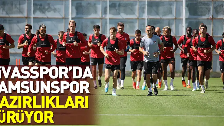 Sivasspor'da Samsunspor maçı hazırlıkları sürüyor