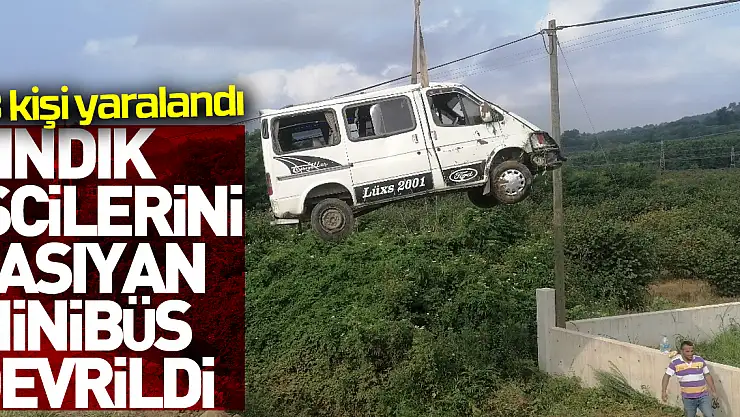 Samsun'da fındık işçilerini taşıyan minibüs şarampole devrildi 13 kişi yaralandı