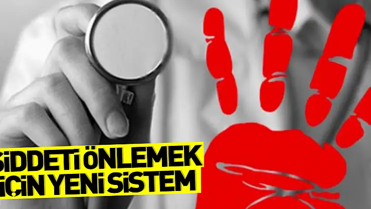 Şiddeti önlemek için yeni sistem