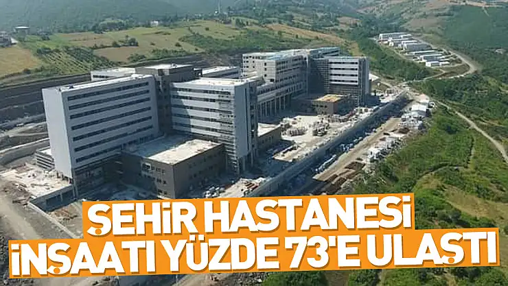 Samsun Şehir Hastanesi inşaatı yüzde 73'e ulaştı
