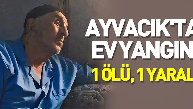 Samsun'da ev yangını: 1 ölü, 1 yaralı