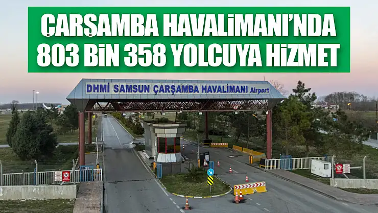 Samsun-Çarşamba Havalimanı'nda 803 bin 358 yolcuya hizmet