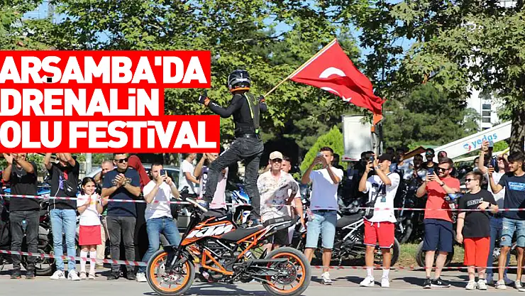 Çarşamba'da adrenalin dolu festival