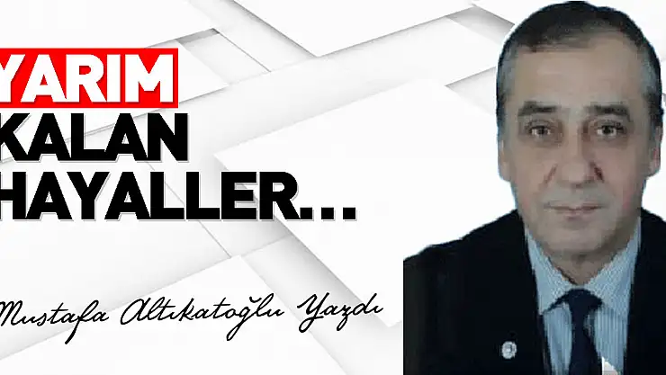 YARIM KALAN HAYALLER…