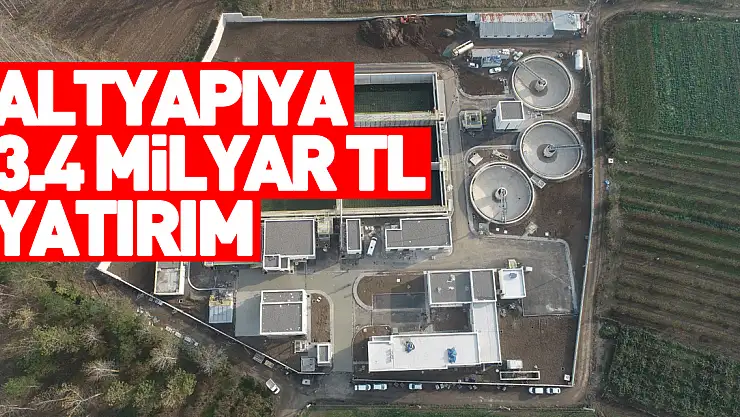 Samsun'da altyapıya 3,4 milyar TL'lik yatırım