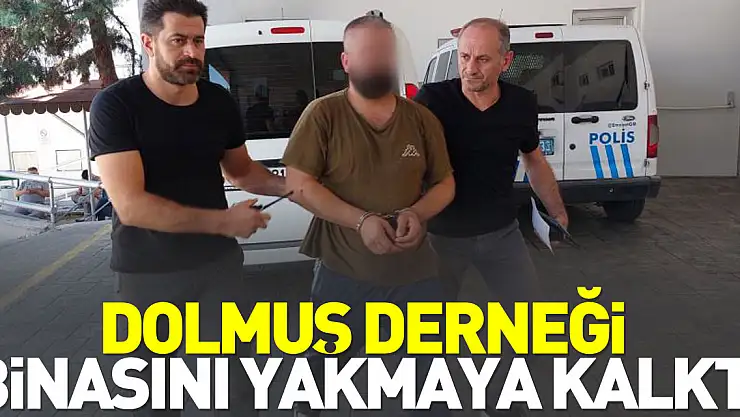 Dolmuş derneği binasını yakmaya kalktı