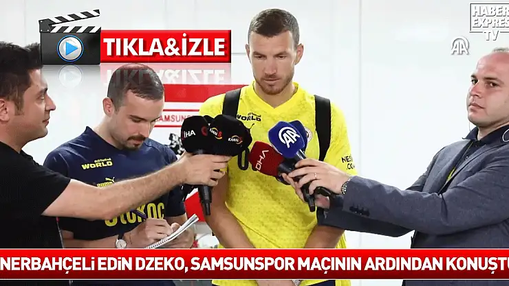 Fenerbahçeli Edin Dzeko, Samsunspor maçının ardından konuştu