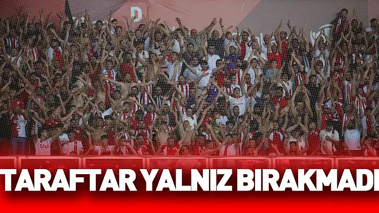 Taraftarı Samsunspor'u yalnız bırakmadı