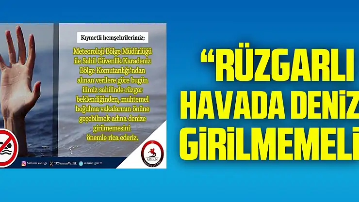 Samsun Valiliği yine uyardı: 'Rüzgarlı havada denize girilmemeli'