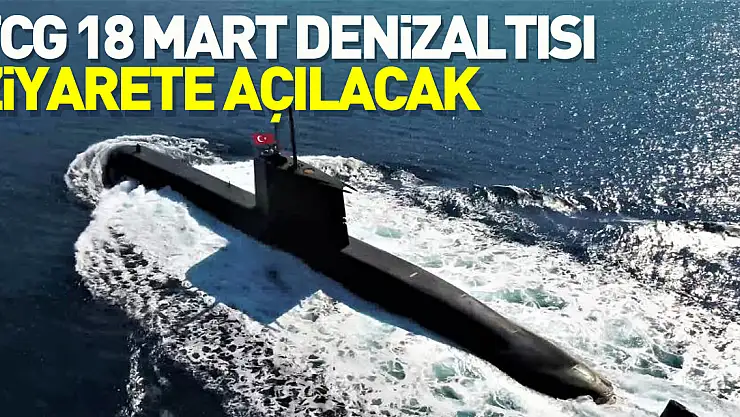 TCG 18 Mart Denizaltısı Samsun'da halkın ziyaretine açılacak