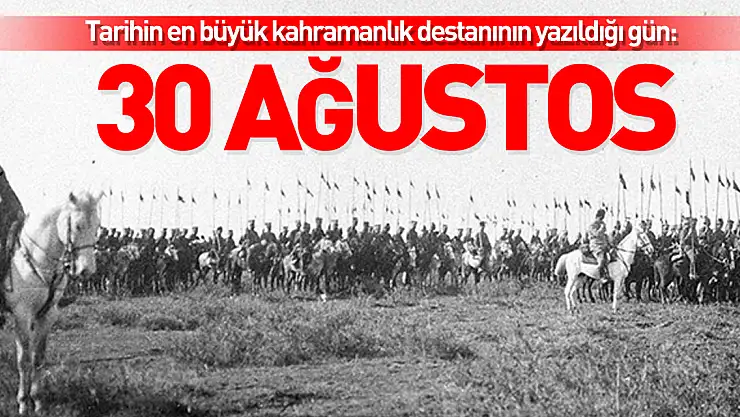 Tarihin en büyük kahramanlık destanının yazıldığı gün: 30 Ağustos
