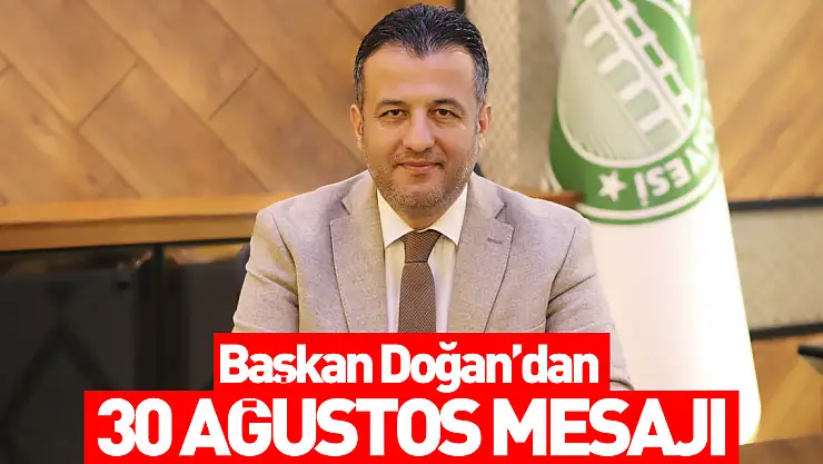 Başkan Doğan'dan 30 Ağustos Mesajı