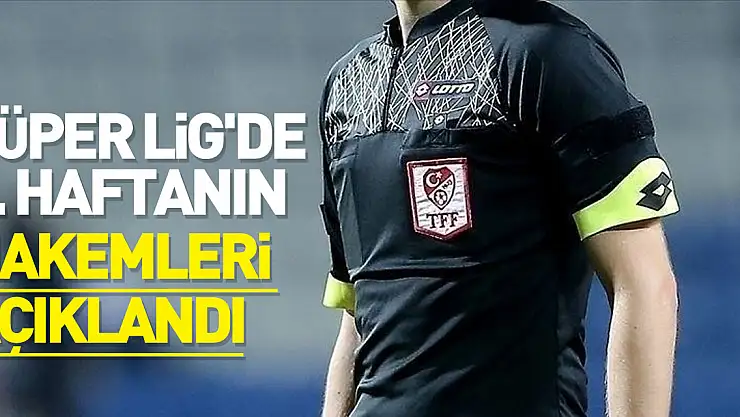 Süper Lig'de 4. haftanın hakemleri açıklandı