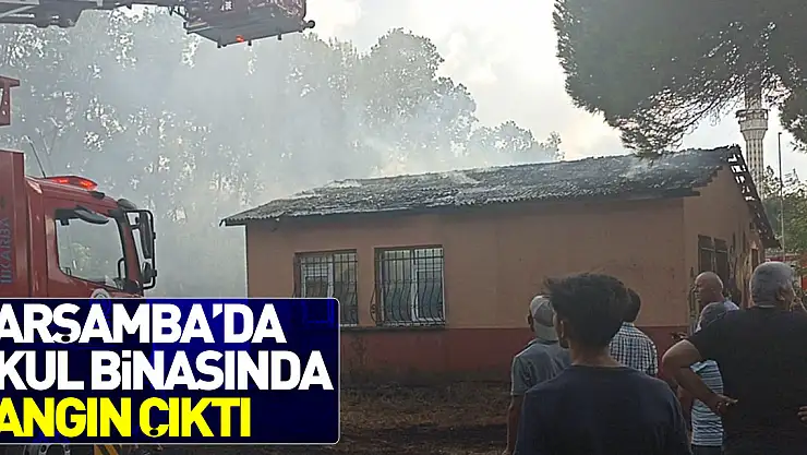 Samsun'da kullanılmayan okul binasında çıkan yangın söndürüldü
