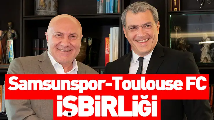 Samsunspor'dan Toulouse FC ile İş Birliği