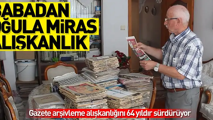 Babasından kalan gazete arşivleme alışkanlığını 64 yıldır sürdürüyor