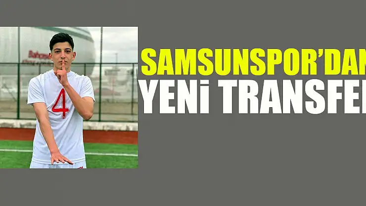 Samsunspor, genç futbolcu Efe Halil Şimşek'i transfer etti