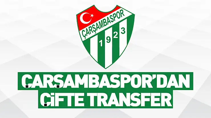 Çarşambaspor'dan çifte transfer