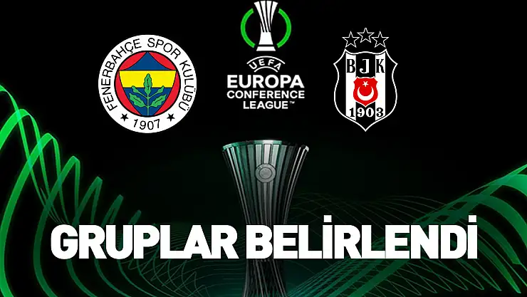 Fenerbahçe ve Beşiktaş'ın UEFA Avrupa Konferans Ligi'ndeki rakipleri belli oldu