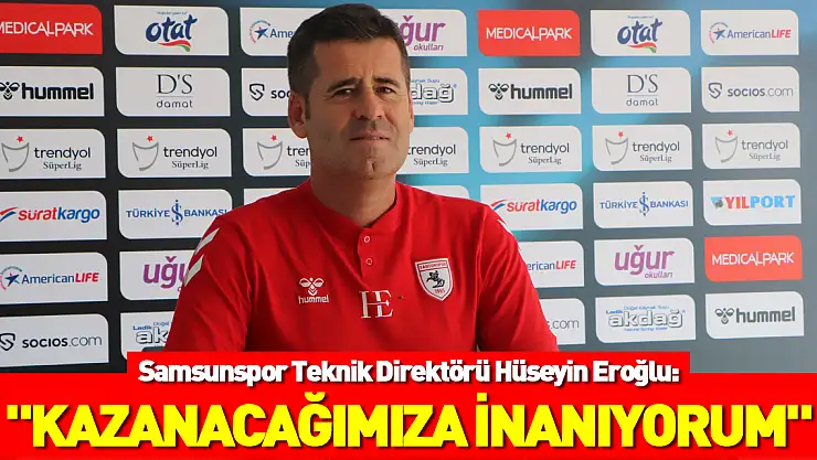 Hüseyin Eroğlu: 'En güçlü sistemimiz ve kadromuzla maça hazırlanıyoruz'