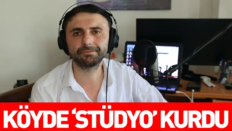 Köyde 'stüdyo' kurdu