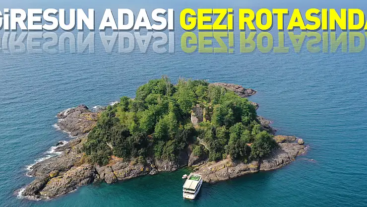 Giresun Adası yerli ve yabancı turistlerin rotasında