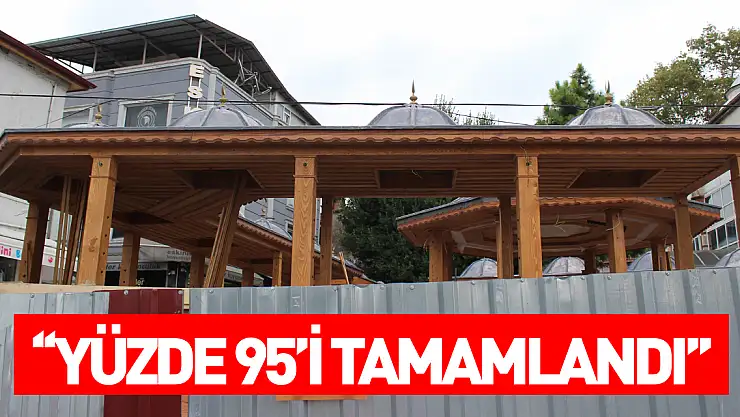 'Yüzde 95'i tamamlandı'