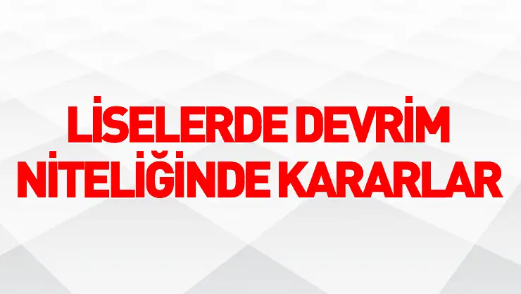 Liselerde sınıf tekrarı, devamsızlık ve açık öğretime geçişlere ilişkin düzenleme Resmi Gazetede