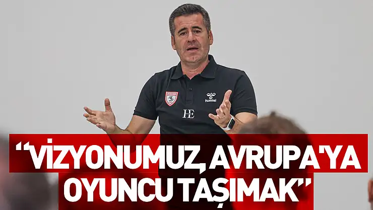 Hüseyin Eroğlu: 'Vizyonumuz Avrupa'ya oyuncu taşımak'
