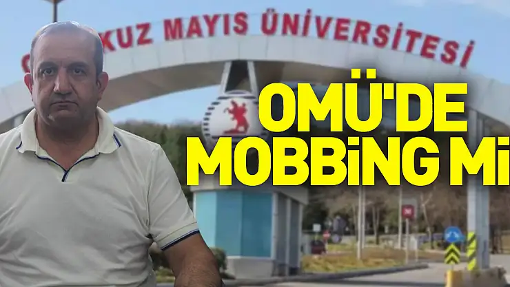 OMÜ'DE MOBBİNG Mİ?