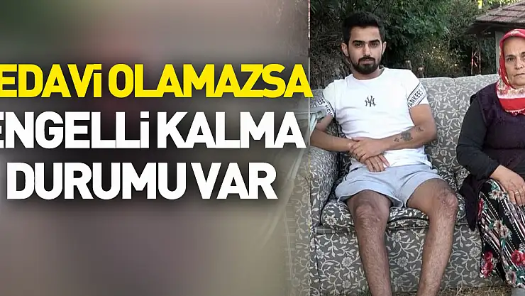 Tedavi olamazsa engelli kalma durumu var
