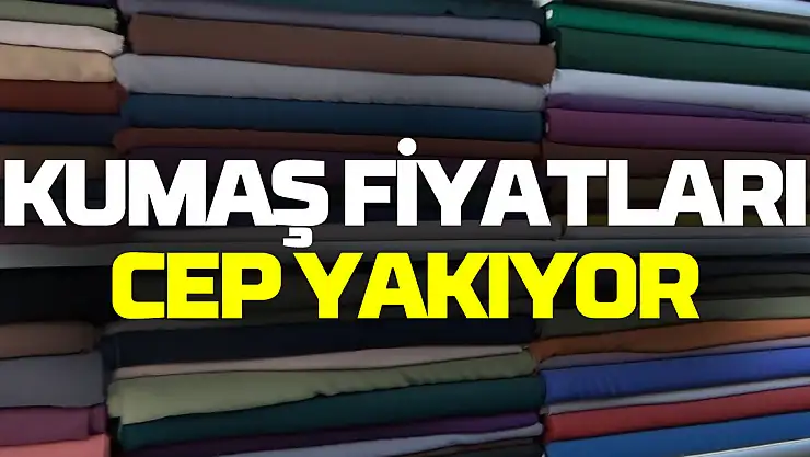Kumaş fiyatları cep yakıyor