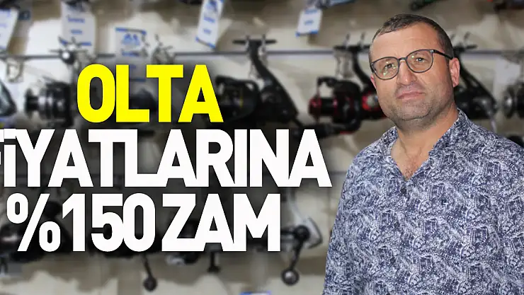 Olta fiyatlarına %150 zam