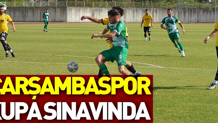Çarşambaspor kupa sınavında
