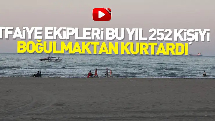 Samsun'da itfaiye ekipleri bu yıl 252 kişiyi boğulmaktan kurtardı