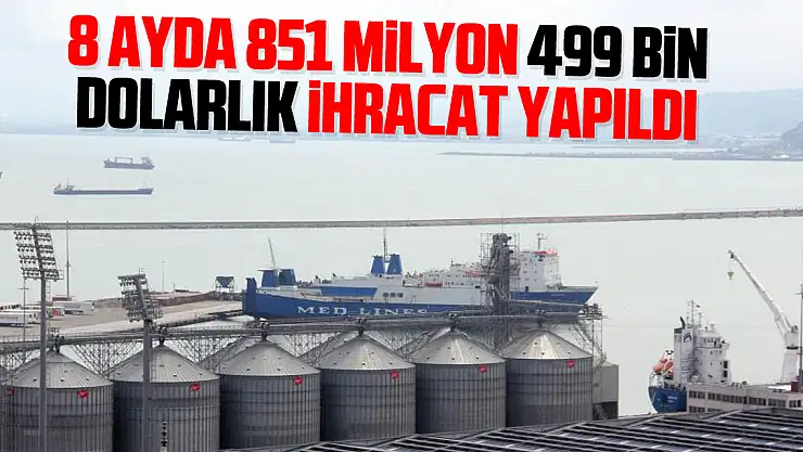 Samsun'da 8 ayda 851 milyon 499 bin dolarlık ihracat yapıldı
