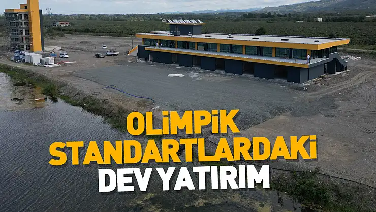 OLİMPİK STANDARTLARDAKİ DEV YATIRIM