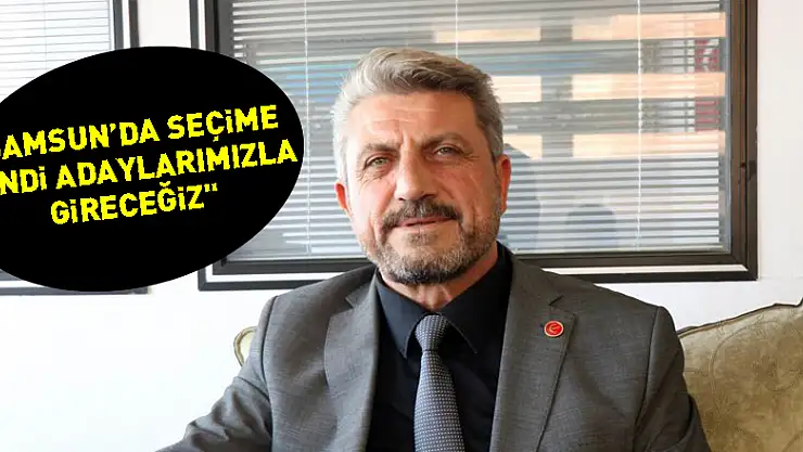 Başkan Yaşar: 'Samsun'da seçime kendi adaylarımızla gireceğiz'