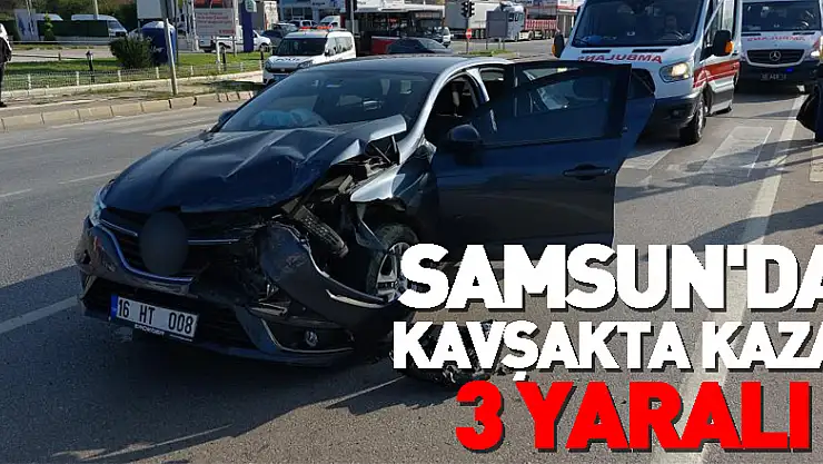 Samsun'da kavşakta kaza: 3 yaralı