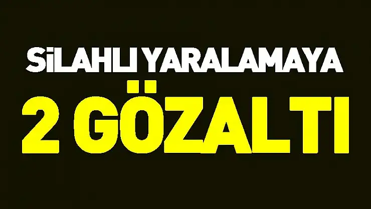 Silahlı yaralamaya 2 gözaltı